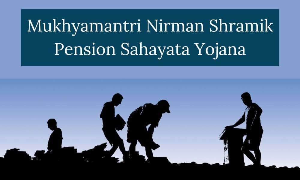Mukhyamantri Nirman Shramik Pension Sahayata Yojana