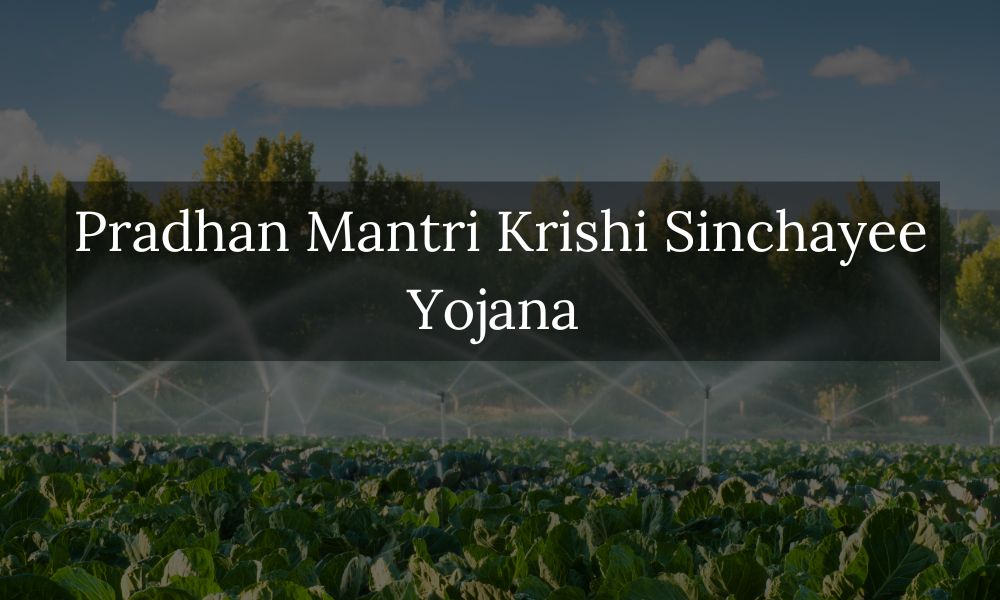 Pradhan Mantri Krishi Sinchayee Yojana